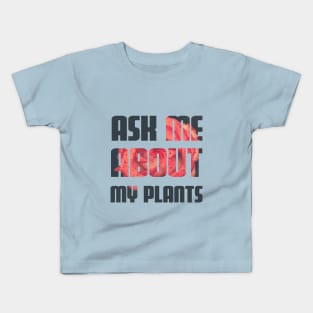 ask-me-about-plants flower print Kids T-Shirt